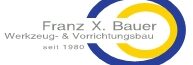 Franz X. Bauer   Werkzeug – & Vorrichtungsbau
